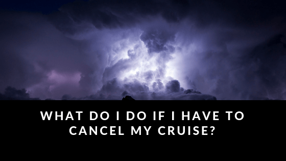 What do I do if I have to cancel my cruise for some&nbsp;reason?
