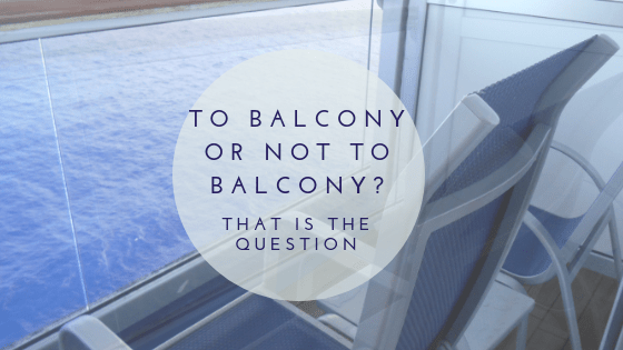 To Balcony or Not to Balcony on a cruise&nbsp;ship?