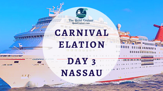 Carnival Elation Day 3 –&nbsp;Nassau